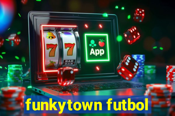 funkytown futbol